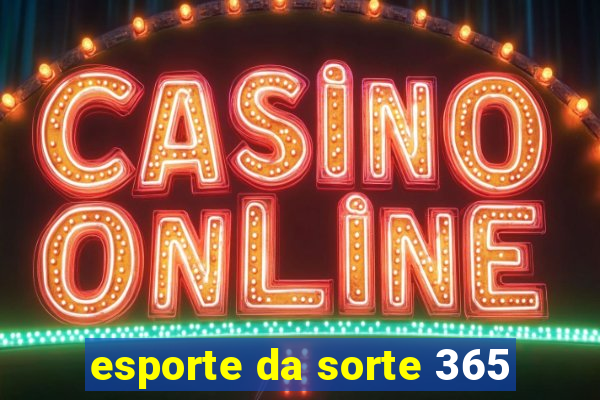 esporte da sorte 365